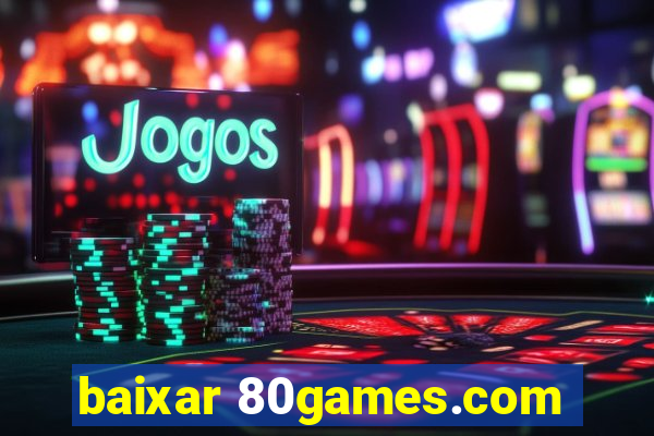 baixar 80games.com